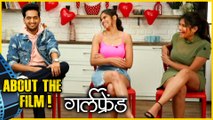 About the film | GirlFriend | GirlFriend तर पाहिजे ना यार... | Amey Wagh, Sai Tamhankar, Isha Keskar