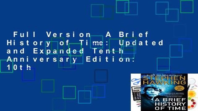 Full Version A Brief History of Time: Updated and Expanded Tenth Anniversary Edition: 10th
