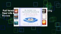 Full Version  Radical Acceptance: Embracing Your Life with the Heart of a Buddha  Review