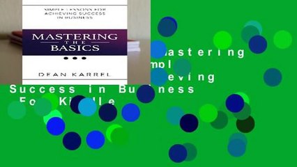 Full version  Mastering the Basics: Simple Lessons for Achieving Success in Business  For Kindle