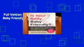 Full Version  Is Your Body Baby Friendly?  Review