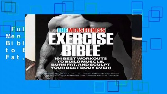Full Version The Men s Fitness Exercise Bible: 101 Best Workouts to Build Muscle, Burn Fat, and