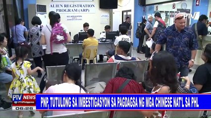 PNP, tutulong sa imbestigasyon sa pagdagsa ng mga Chinese nat'l sa PHL