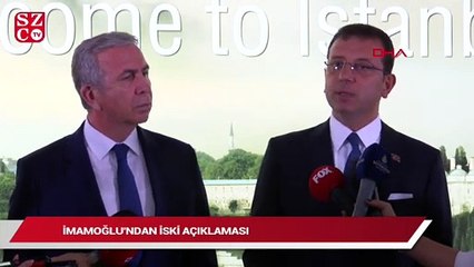 İmamoğlu’ndan ‘İSKİ’ açıklaması