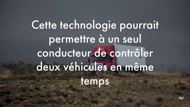 Cette technologie pourrait permettre à un camionneur de contrôler à lui seul deux véhicules