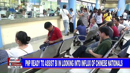 PNP ready to assist BI in looking into influx of Chinese nationals