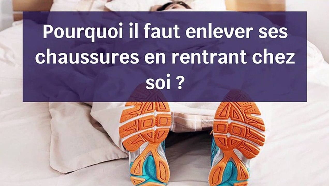 Pourquoi faut-il enlever ses chaussures en rentrant chez soi ?