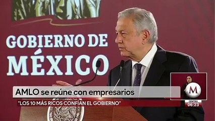 AMLO: los 10 más ricos del país confían en mi gobierno