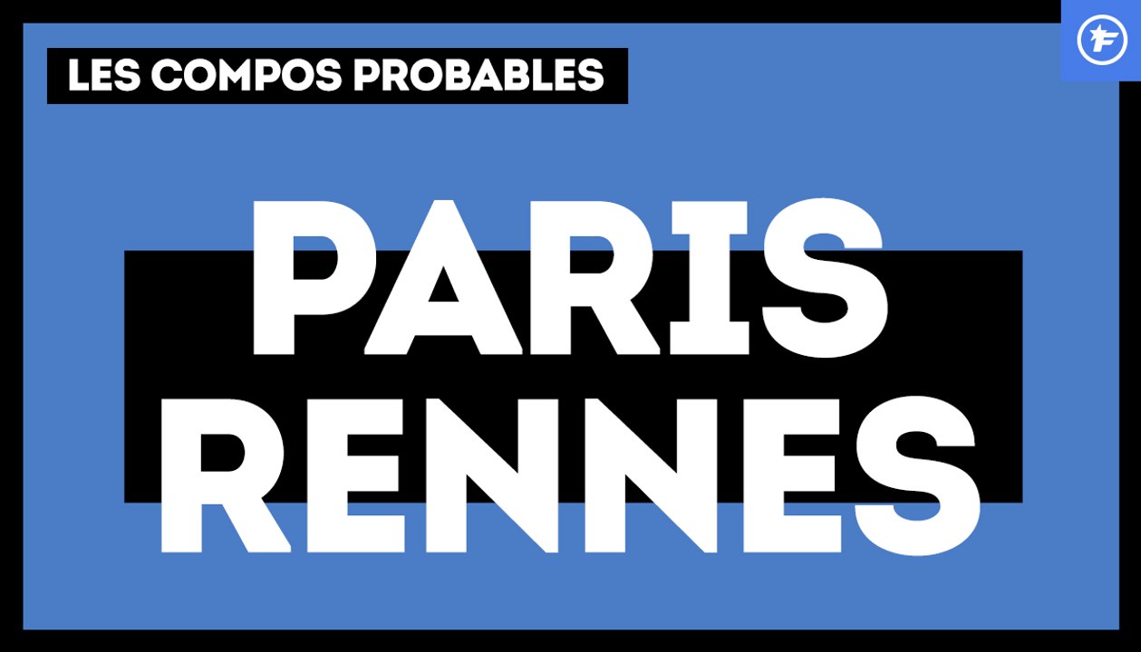 PSG - Stade Rennais : les compositions probables
