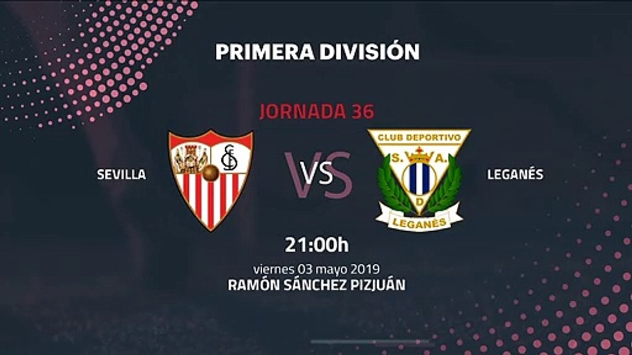 Previa partido entre Sevilla y Leganés Jornada 36 Primera División
