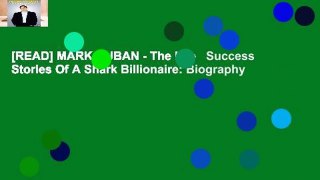 [READ] MARK CUBAN - The Life   Success Stories Of A Shark Billionaire: Biography
