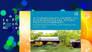 A Clinician s Guide to Foundational Story Psychotherapy: Co-Changing Narratives, Co-Changing