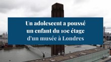 Un adolescent arrêté pour avoir poussé un enfant du 10e étage de la Tate Modern de Londres