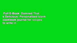 Full E-Book  Damned That s Delicious: Personalized blank cookbook journal for recipes to write in