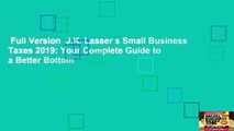 Full Version  J.K. Lasser s Small Business Taxes 2019: Your Complete Guide to a Better Bottom