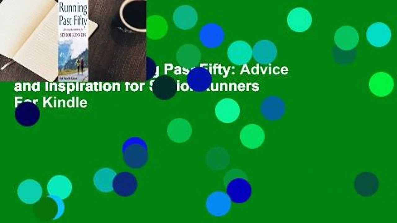 Full E-book Running Past Fifty: Advice and Inspiration for Senior Runners  For Kindle