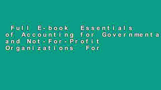 Full E-book Essentials of Accounting for Governmental and Not-For-Profit Organizations For