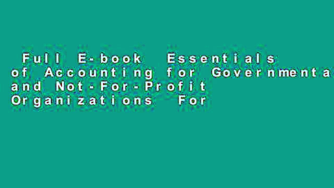 Full E-book  Essentials of Accounting for Governmental and Not-For-Profit Organizations  For