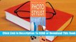 [Read] Starting Your Career as a Photo Stylist: A Comprehensive Guide to Photo Shoots, Marketing,