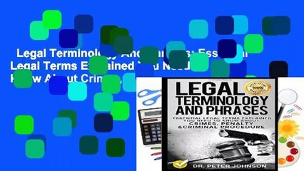 Legal Terminology And Phrases: Essential Legal Terms Explained You Need To Know About Crimes,