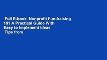 Full E-book  Nonprofit Fundraising 101 A Practical Guide With Easy to Implement Ideas   Tips from