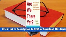 Full E-book Are We There Yet?: The American Automobile Past, Present, and Driverless  For Online