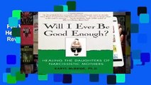 Full Version  Will I Ever Be Good Enough?: Healing the Daughters of Narcissistic Mothers  Review
