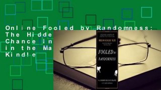 Online Fooled by Randomness: The Hidden Role of Chance in Life and in the Markets  For Kindle