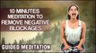 10 Minutes Meditation To Remove Negative Blockages|Remove Mental Blockages & Subconscious Negativity