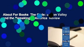 About For Books  The Code: Silicon Valley and the Remaking of America  Review