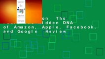 Full version  The Four: The Hidden DNA of Amazon, Apple, Facebook, and Google  Review