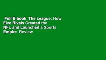 Full E-book  The League: How Five Rivals Created the NFL and Launched a Sports Empire  Review