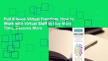 Full E-book Virtual Freedom: How to Work with Virtual Staff to Buy More Time, Become More