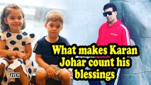What makes Karan Johar count his blessings