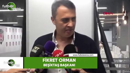 Fikret Orman: "2 ya da 3 mevkiye oyuncu almak istiyoruz"