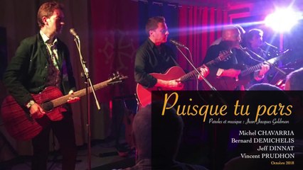 "Puisque tu pars" (JJ GOLDMAN) - Live M. Chavarria / B. Demichelis / J. Dinnat / V. Prudhon