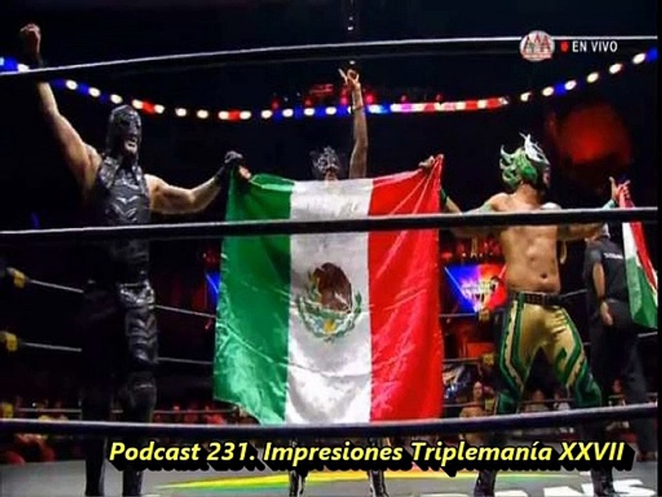 Podcast 231. Impresiones Triplemanía XXVII