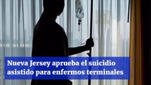 Nueva Jersey aprueba el suicidio asistido para enfermos terminales