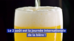 Journée internationale de la bière 5 faits insolites