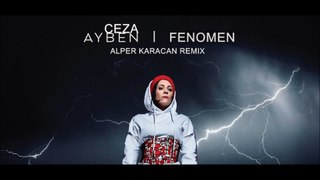 Ceza Ft. Ayben - Fenomen ( Alper Karacan Remix )