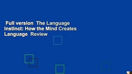 Full version  The Language Instinct: How the Mind Creates Language  Review