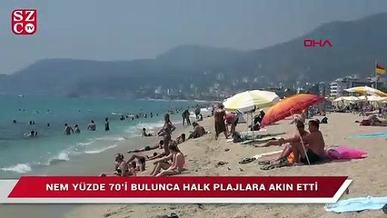 Nem yüzde 70’i bulunca halk plajlara akın etti