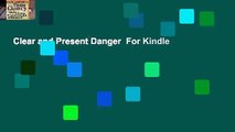 Clear and Present Danger  For Kindle
