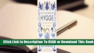 [Read] The Little Book of Hygge: The Danish Way to Live Well  For Online