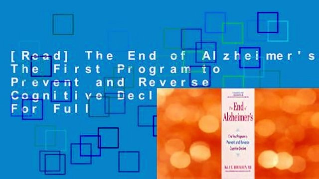 [Read] The End of Alzheimer's: The First Program to Prevent and Reverse Cognitive Decline For Full