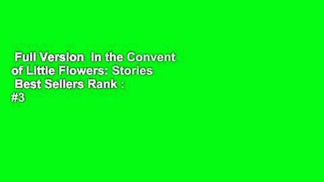 Full Version In the Convent of Little Flowers: Stories Best Sellers Rank : #3