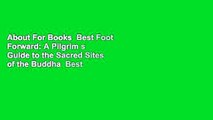 About For Books  Best Foot Forward: A Pilgrim s Guide to the Sacred Sites of the Buddha  Best