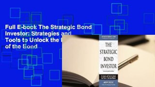 Full E-book The Strategic Bond Investor: Strategies and Tools to Unlock the Power of the Bond