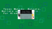 Texas Mutiny: Bullets, Ballots and Boss Rule  For Kindle