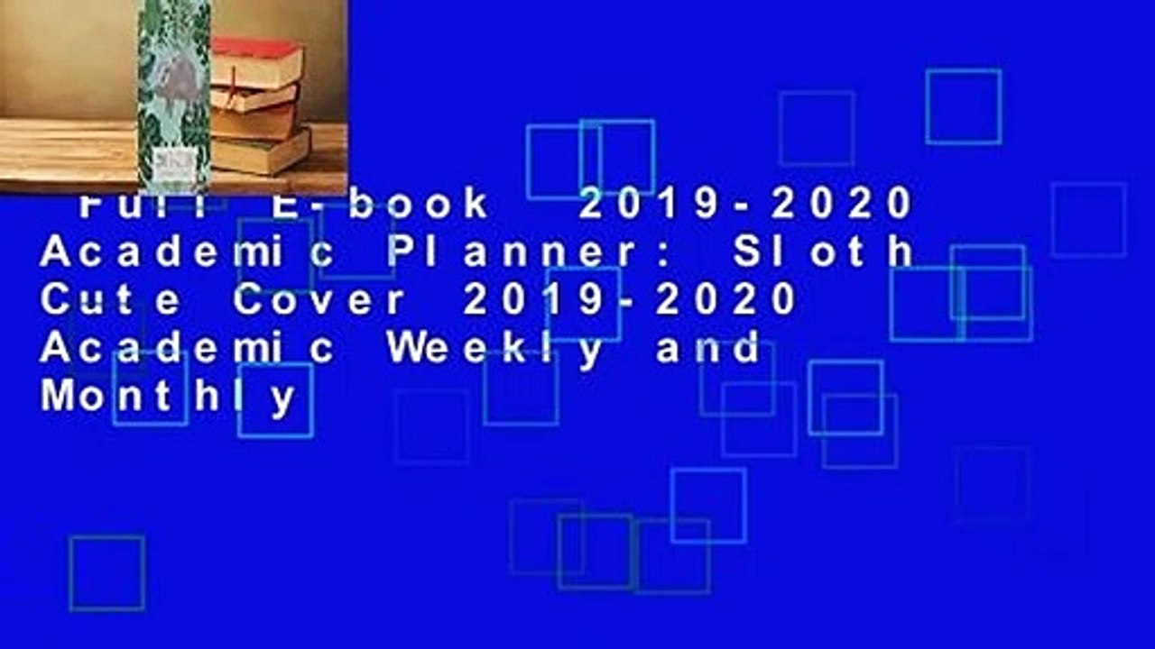 Full E-book  2019-2020 Academic Planner: Sloth Cute Cover 2019-2020 Academic Weekly and Monthly